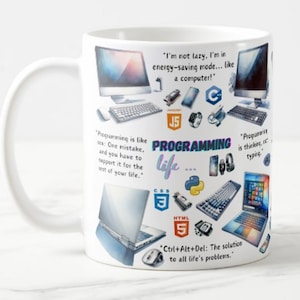 May include: White ceramic mug with a wraparound design featuring computer-related graphics, code symbols, and text. The mug includes quotes about programming and the phrase "PROGRAMMING life".