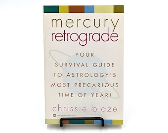 Mercury Retrograde: Your Survival Guide to Astrology's Most Precarious Time of Year by Chrissie Blaze, 2000s astrology book, 0446677655