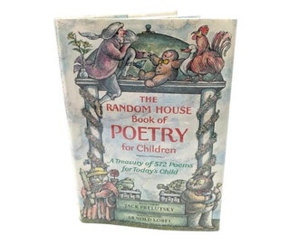 The Random House Book of Poetry for Children by Jack Prelutsky, illustrated by Arnold Lobel, A Treasury of 572 Poems for Today's Child