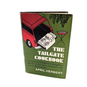 The Tailgate Cookbook by April Herbert, 1970s hardcover how to cook book, camping cookbook, sports fan cook book, grilling guide