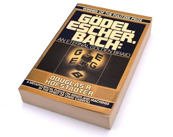 Godel, Escher, Bach: An Eternal Golden Braid by Douglas R. Hofstadter, fugue on minds & machines, 1980s philosophy / science paperback