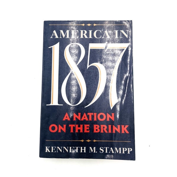 America in 1857: A Nation on the Brink by Kenneth M. Stampp, 90s paperback history book, pre-Civil War history ISBN 0195074815