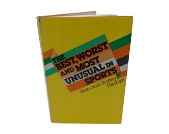 The Best, Worst and Most Unusual in Sports by Stan and Shirley Fischler, 1970s hardcover book, vintage sports trivia, ISBN 0690014570