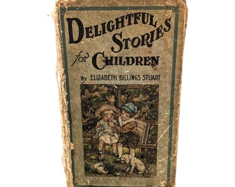 Delightful Stories for Children by Elizabeth Billings Stuart, 1920s kids storybook, vintage antiquarian children's stories