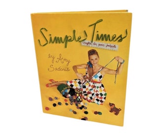 Simple Times by Amy Sedaris, 2010s hardcover book, humorous crafting and cooking how-to manual, Strangers with Candy fan gift, 9780446557030