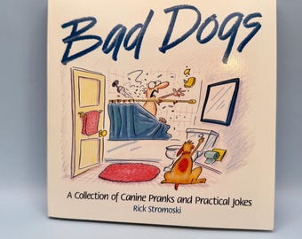 Bad Dogs a Cartoon Book of Canine Pranks