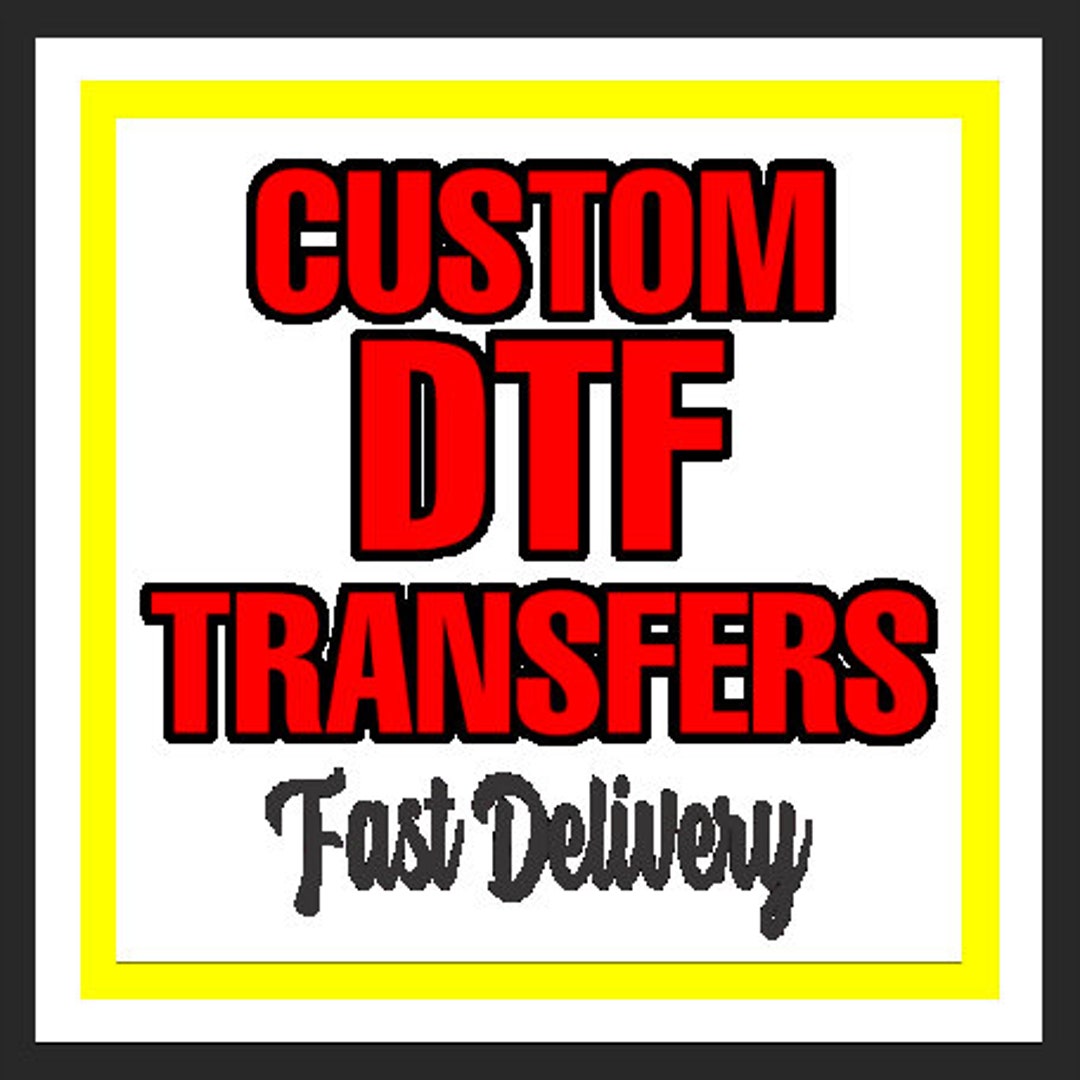 DTF Prints, DTF Transfers, Custom Transfers, Custom Full Color, Custom