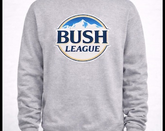 Bush League Crewneck Sweatshirt | Baseball & Softball Parody | Unisex Fleece Sweatshirt | Youth and Adult Sizes