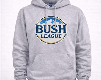 Bush League Hoodie | Baseball & Softball Parody Sweatshirt | Unisex Fleece Hoodie | Youth and Adult Sizes