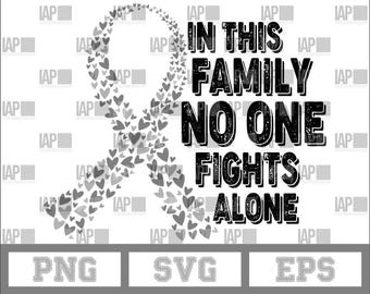 In This Family No One Fights Alone Brain Cancer Aware May svg eps png sublimation graphics for vinyl cricut cutter download