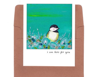 Chickadee card, I am here for you, card for friend, chickadee print, chickadee art, cute bird, sympathy card, bird art, chickadee