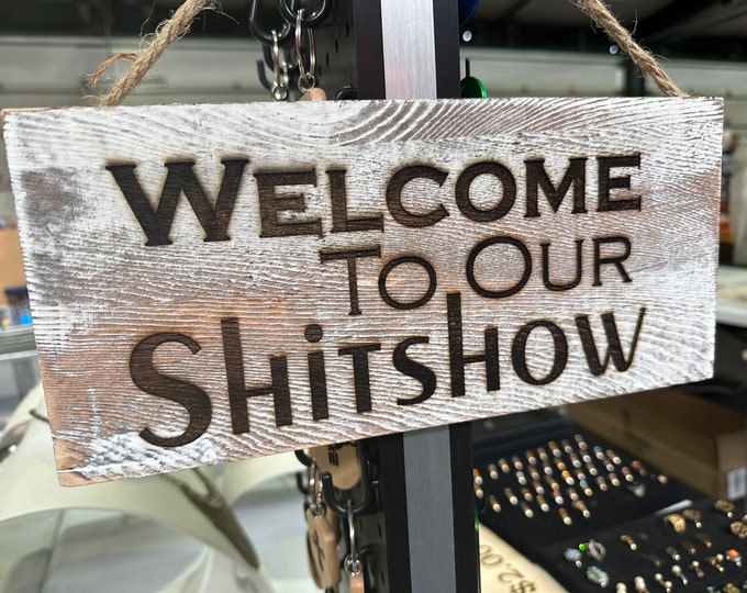 Featured listing image: White Washed Wood "Welcome to our Shitshow" Door Sign. 5.5"x12"