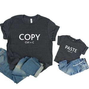 Copy and Paste Matching Shirts | Gifts for Him | Gifts for Her | Family Shirts | Daddy and me tops | Mommy and me t-shirt | Mothers Day,