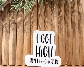 Type One Diabetes Sticker, I Get High then I take Insulin Sticker, Water Bottle Sticker, Laptop Sticker, Fun Diabetes Stickers, Diabetes