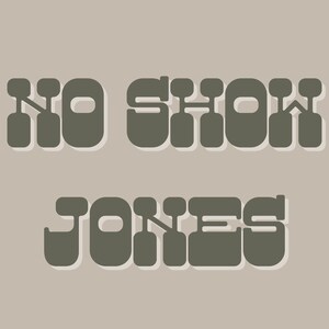 No Show Jones