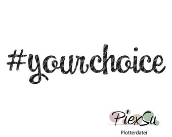 Cutting file "#yourchoice" - DXF, SVG, jpg & png - cut with Silhouette, Brother or Cricut