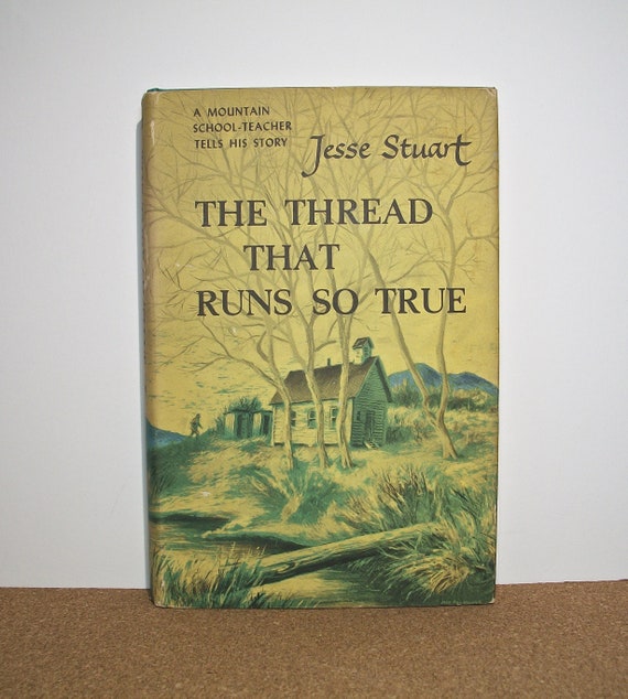 The Thread That Runs So True Book Jesse Stuart Signed Rural Kentucky Schoolteacher One Room School Life As A Teacher Appalachia - 