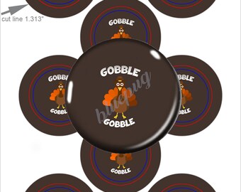 Gobble Gobble 1.313in Button Pin Badge Flatback Magnet Image Digital Download Printable 4x6 Collage Sheet ONE INCH