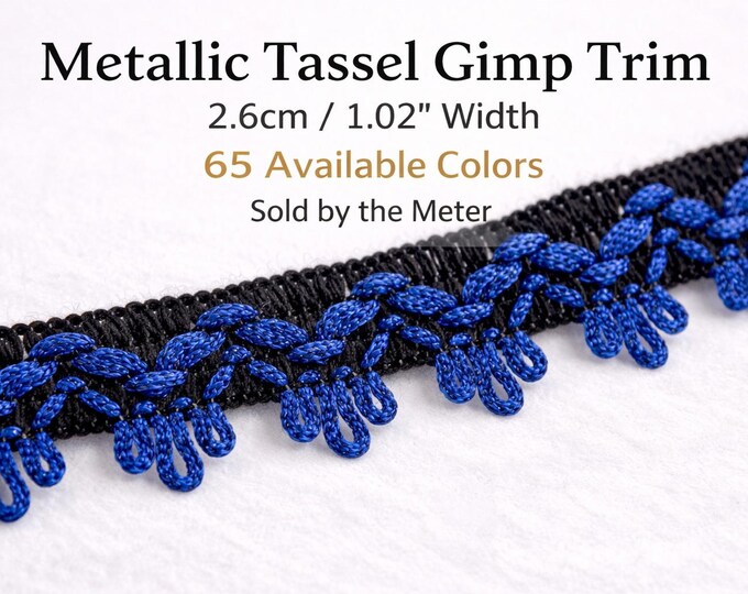 Metallic Tassel Gimp Trim – Decorative Braid Fringe – 2.6cm / 1.02” Wide – Upholstery, Curtains & Costume Trim – Sold by the Meter