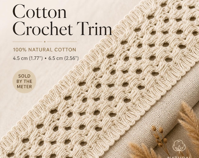 Cotton Crochet Trim 4.5cm & 6.5cm (1.77”–2.56”) – Natural Ivory Lace Ribbon for Curtains, Boho Farmhouse Decor – Sold by the Meter