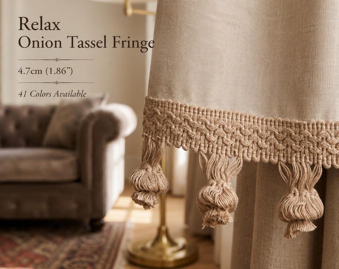 Relax Onion Tassel Fringe Trim 4.7cm (1.86") | Decorative Curtain & Drapery Trim | Upholstery Border | 41 Colors | Sold by the Meter