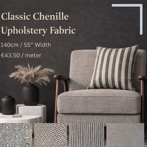 May include: Classic chenille upholstery fabric, 55" wide. The image shows a gray armchair with a striped pillow. The text on the image reads "Classic Chenille Upholstery Fabric" and "140cm / 55" Width". Below the chair are fabric samples with different patterns.