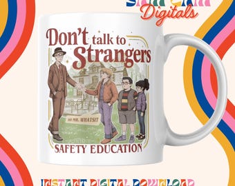 Sublimatieclipart Don't Talk to Strangers, Mr Whatsit, png (digitale download)