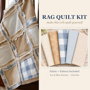 May include: A rag quilt kit featuring tan and blue flannel fabric squares with frayed edges. The kit includes fabric and a pattern to make a crib size quilt. Text on the image reads RAG QUILT KIT, make this crib quilt yourself, Fabric + Pattern Included, Tan & Blue Flannel, Crib Size.