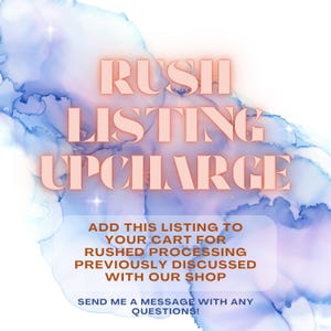 Può includere: Immagine digitale con sfondo acquerello nei toni del blu e del viola. Il testo color pesca recita "RUSH LISTING UPCHARGE". Ulteriore testo invita ad aggiungere l'inserzione al carrello per l'elaborazione rapida e a inviare un messaggio per qualsiasi domanda.