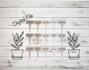Funny Plant Stakes sayings/ 15 Different SVG Sayings for Plant Garden Markers | Glowforge svg | Laser cut file/ Plant SVG Bundle
