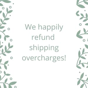 May include: A white background with green leafy vines on either side. The text "We happily refund shipping overcharges!" is in the center of the image.