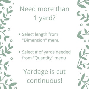 May include: A white background with green leafy vines on the sides. The text reads "Need more than 1 yard?" and "Select length from "Dimension" menu" and "Select # of yards needed from "Quantity" menu" and "Yardage is cut continuous!"