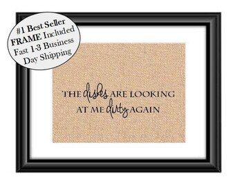 Dirty Dishes | The Dishes Are Looking At Me Dirty Again | Kitchen Signs | Burlap Cotton Signs | Farmhouse Decor | Kitchen FRAMED