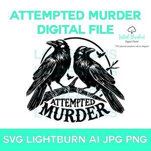 May include: Black and white digital design featuring two ravens perched on a branch with the text "Attempted Murder".