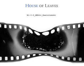 3 episodes/teleplays of HOUSE OF LEAVES, The Series by Mark Z. Danielewski