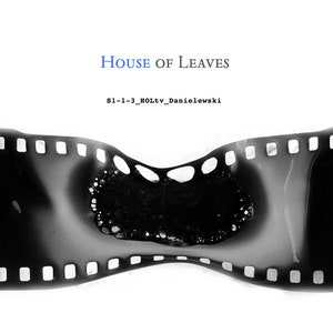 3 episodes/teleplays of HOUSE OF LEAVES, The Series by Mark Z. Danielewski