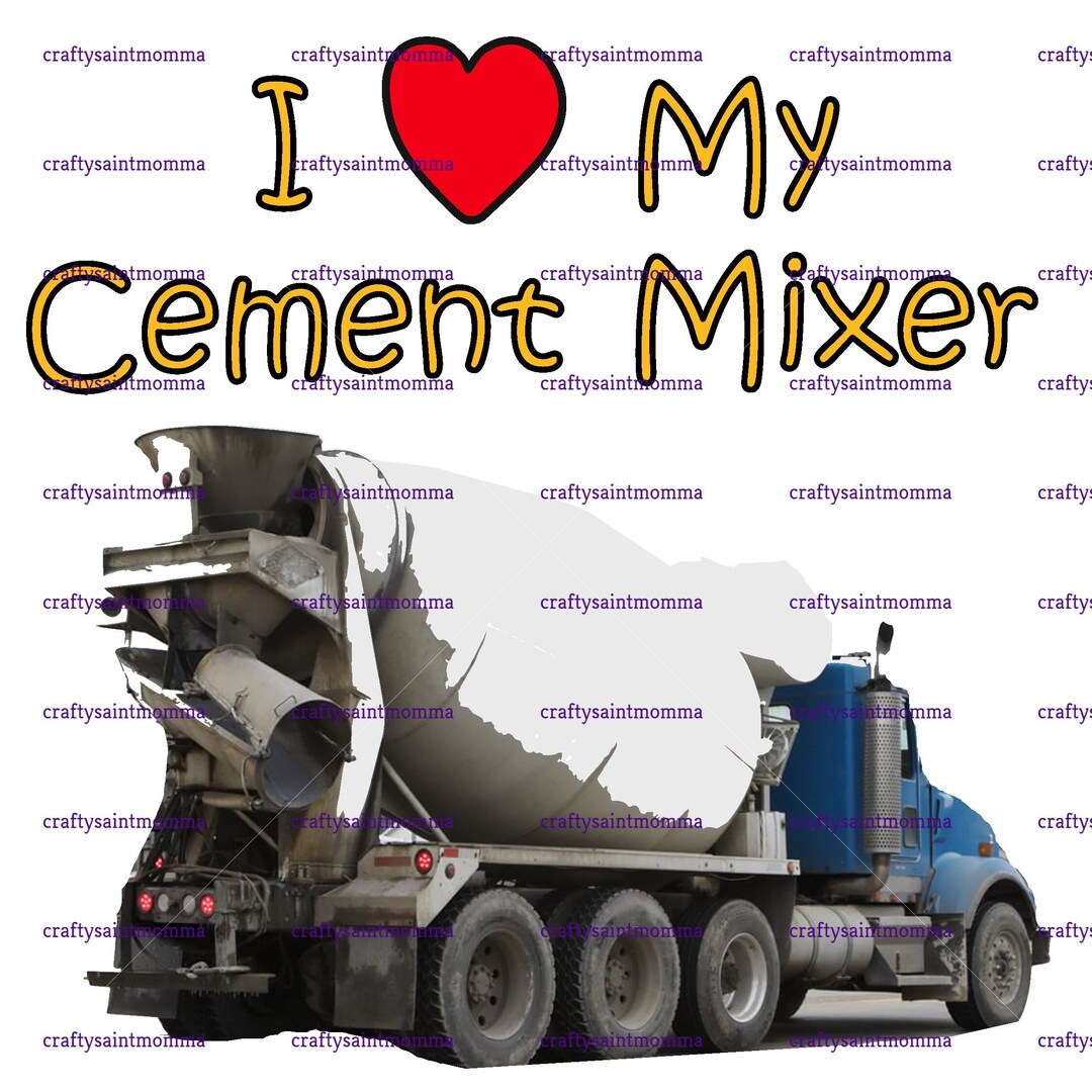 I Love My Cement Mixer Etsy