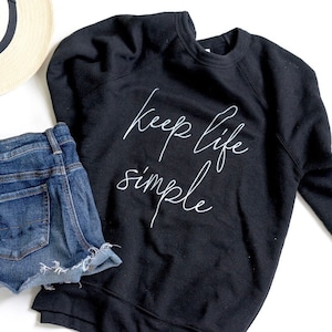 Comfy Sweatshirt, Cute Sweatshirt for Women, Black, Crew, Sayings Sweatshirt, Graphic Shirt, Bella Canvas, Keep Life Simple, Oversized Crew image 1