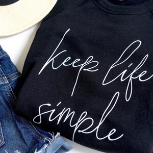 Comfy Sweatshirt, Cute Sweatshirt for Women, Black, Crew, Sayings Sweatshirt, Graphic Shirt, Bella Canvas, Keep Life Simple, Oversized Crew image 3