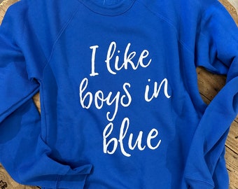 Kentucky / Kentucky Sweatshirt / University of Kentucky / I Like Boys in Blue / Basketball / Kentucky Wildcats / Bella / Kentucky State