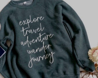 Cute Sweatshirt, Adventure Sweatshirt, Wanderlust, Winter Sweater, Wanderlust sweatshirt, Mountains Shirt, Mountains, Explore, Crew, Wander