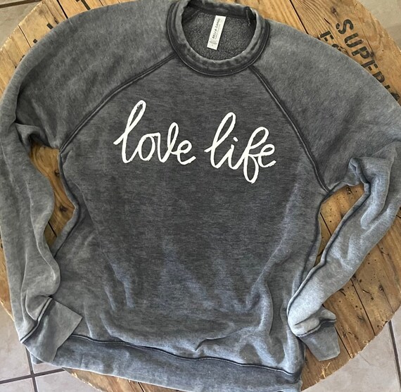 Sweatshirt for Women Cute Sweatshirt Gray Shirt Love Life Soft Gift Bella Canvas Acid Wash Sayings Quote Mom Life Wifey