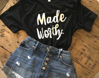 Made Worthy T-shirt - Shirt for Women - Inspirational - Religious - Worthy - Tee - Bella Canvas - Soft Tshirt