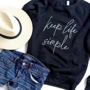 Comfy Sweatshirt, Cute Sweatshirt for Women, Black, Crew, Sayings Sweatshirt, Graphic Shirt, Bella Canvas, Keep Life Simple, Oversized Crew image 5