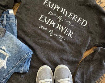 Empowered Women Sweatshirt- Glass Ceilings - Empowerment  - Women - Sweatshirt for Women - Cute - Soft