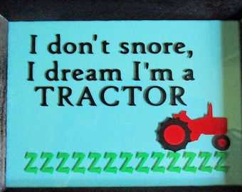 Tractor Dream, I Don't Snore I Dream, Farmer Dad Gift, Digital Download SVG Cut File, Dad, Father, Grandpa DXF