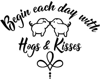 Hogs and Kisses, Farmhouse Pig, Swine, Little Piggy Farm Digital Download SVG Cut File, Digital Cutter Tshirt Design for htv, vinyl, dxf