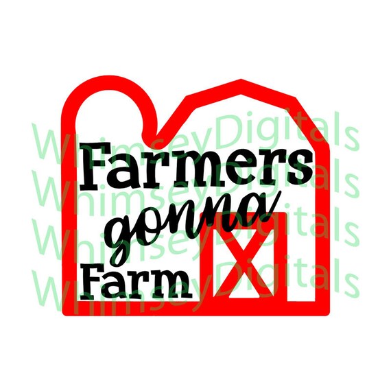 Farmers Gonna Farm Barn Farming Digital Download Svg Cut Etsy
