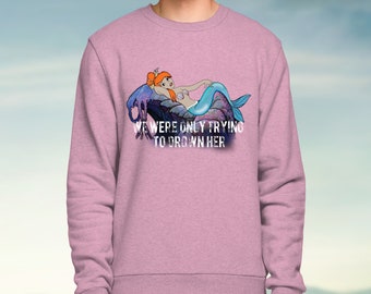 We Were Only Trying To Drown Her - Mermaid - Jumper / Sweater - S, M, L, XL, 2XL - Pink / Burgundy / Black / Purple