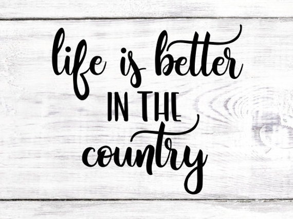 Download Life Is Better In The Country Svg Rustic Svg Farmhouse Svg Etsy PSD Mockup Templates